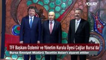 TFF Başkanı Nihat Özdemir ve Yönetim Kurulu Üyesi Mustafa Çağlar Bursa'da ziyaretlerde bulundu...
