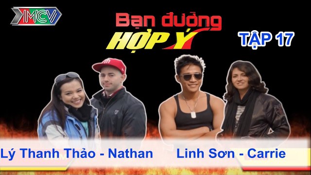 Lý Thanh Thảo, Nathan vs. Linh Sơn, Carrie | BẠN ĐƯỜNG HỢP Ý | Tập 17 | 270413