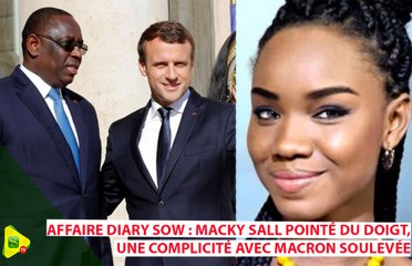 Affaire Diary Sow : Macky Sall pointé du doigt, une complicité avec Macron soulevée