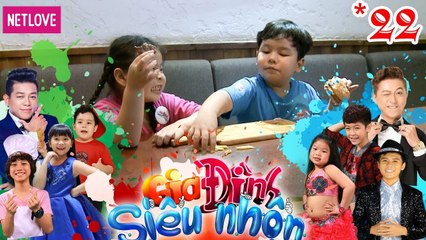 Gia Đình Siêu Nhộn - Tập 22: Hoàng Long - Khả Hân Âm Thầm 'Chén' Trọn Vật Mẫu