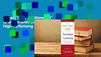 [Read] The Practitioner's Guide to Governance as Leadership: Building High-Performing Nonprofit