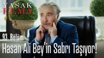 Hasan Ali Bey'in sabrı taşıyor -  Yasak Elma 93. Bölüm