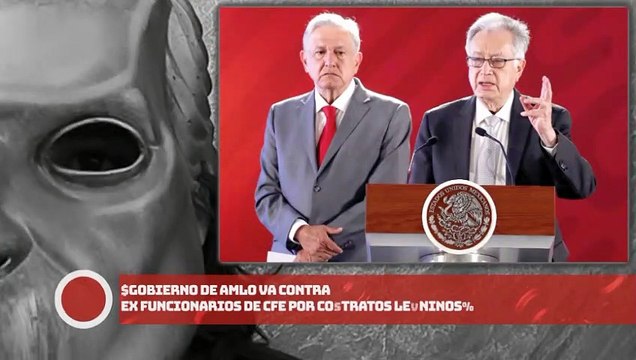¡GOBIERNO DE AMLO VA VS. EX FUNCIONARIOS DE CFE POR CONTRATOS LEONINOS!
