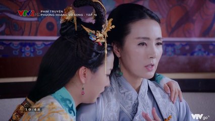 Phượng Hoàng Vô Song TẬP 76 (Thuyết Minh VTV2) - Phim Hoa ngữ