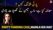 Party funding case? What's the matter, Maria Memon explained
