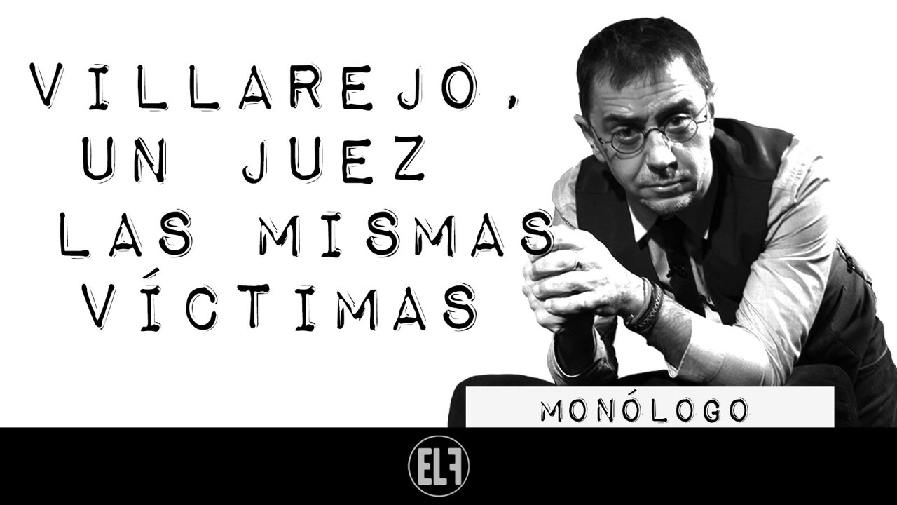 Villarejo, un juez y las mismas víctimas - Monó...