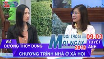 Chương trình nhà ở xã hội - Bà Dương Thùy Dung | ĐTMN 090315