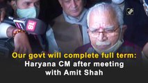 Our govt will complete full term: Haryana CM after meeting with Amit Shah