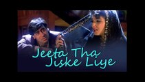 Jeeta Tha Jiske liye Jiske liye Marta Tha.