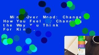 Mind Over Mood: Change How You Feel by Changing the Way You Think  For Kindle
