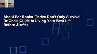 About For Books  Thrive Don't Only Survive: Dr.Geo's Guide to Living Your Best Life Before & After