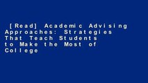 [Read] Academic Advising Approaches: Strategies That Teach Students to Make the Most of College