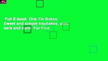 Full E-book  One Tin Bakes: Sweet and simple traybakes, pies, bars and buns  For Free