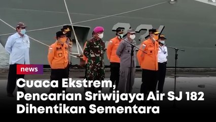 Cuaca Ekstrem, Pencarian Sriwijaya Air SJ 182 Dihentikan Sementara