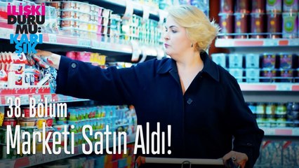 Marketi satın aldı! - İlişki Durumu Karışık 38. Bölüm