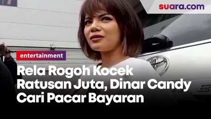 Rela Rogoh Kocek Ratusan Juta, Dinar Candy Cari Pacar Bayaran