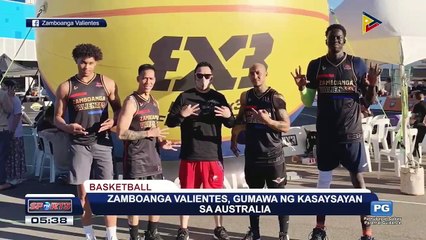 SPORTS BALITA: Zamboanga Valentes, gumawa ng kasaysayan sa Australia