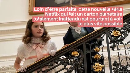 Loin d’être parfaite, cette nouvelle série Netflix qui fait un carton planétaire totalement inattendu est pourtant à voir le plus vite possible