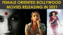 Female Oriented Bollywood Movies Releasing In 2021
