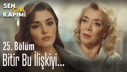 Bitir bu ilişkiyi... - Sen Çal Kapımı 25. Bölüm