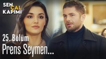 Prens Seymen... - Sen Çal Kapımı 25. Bölüm