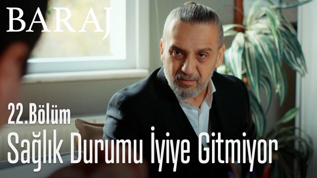 Hakan'ın sağlık durumu iyiye gitmiyor - Baraj 22. Bölüm