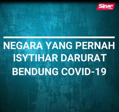 Negara yang pernah isytihar darurat bendung Covid-19