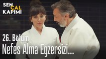 Nefes alma egzersizi... - Sen Çal Kapımı 26. Bölüm