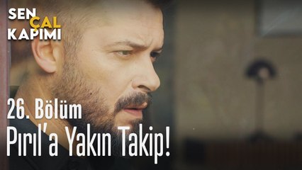 Pırıl'a yakın takip! - Sen Çal Kapımı 26. Bölüm