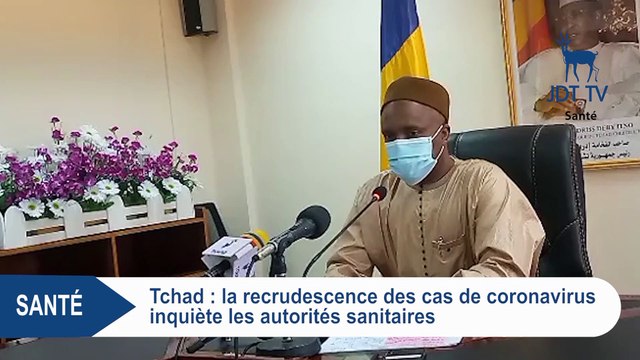 TCHAD : LA RECRUDESCENCE DES CAS DU CORONAVIRUS INQUIETE LES AUTORITES TCHADIENNES
