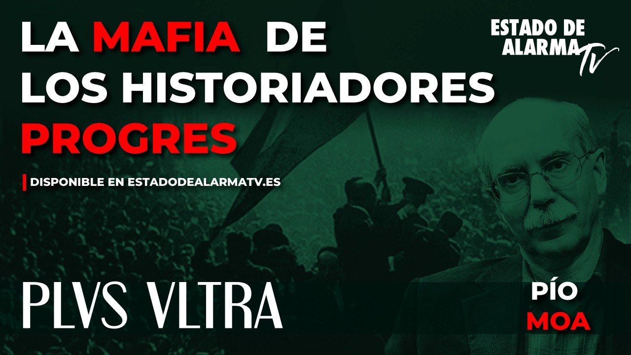 PLVS VLTRA con PÍO MOA: La MAFIA de los HISTORI...