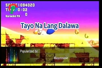 Mayonnaise Tayo Na Lang Dalawa Karaoke