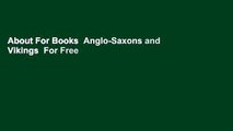 About For Books  Anglo-Saxons and Vikings  For Free