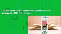 Full E-book  Great Northern? (Swallows and Amazons, #12)  For Online