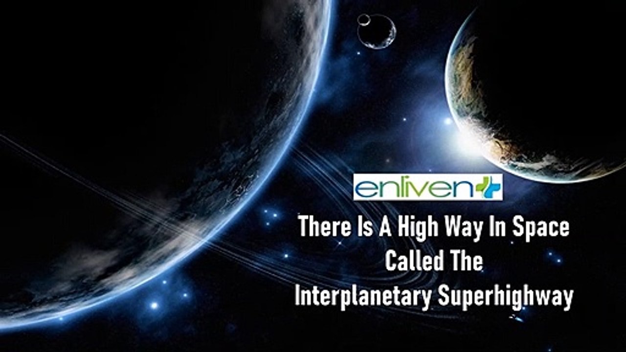 There Is A High Way In Space Called The Interplanetary Superhighway.