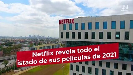 Netflix revela el listado de sus películas de 2021