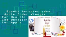 Ebooks herunterladen  Apple Cider Vinegar For Health: 100 Amazing and Unexpected Uses for Apple