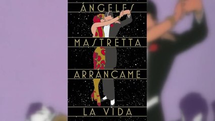 "Arráncame la vida", de Ángeles Mastretta | La Recomendación Literaria