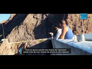 Está en grave estado tras tirarse de "panzazo" desde más de cien metros de altura en una represa
