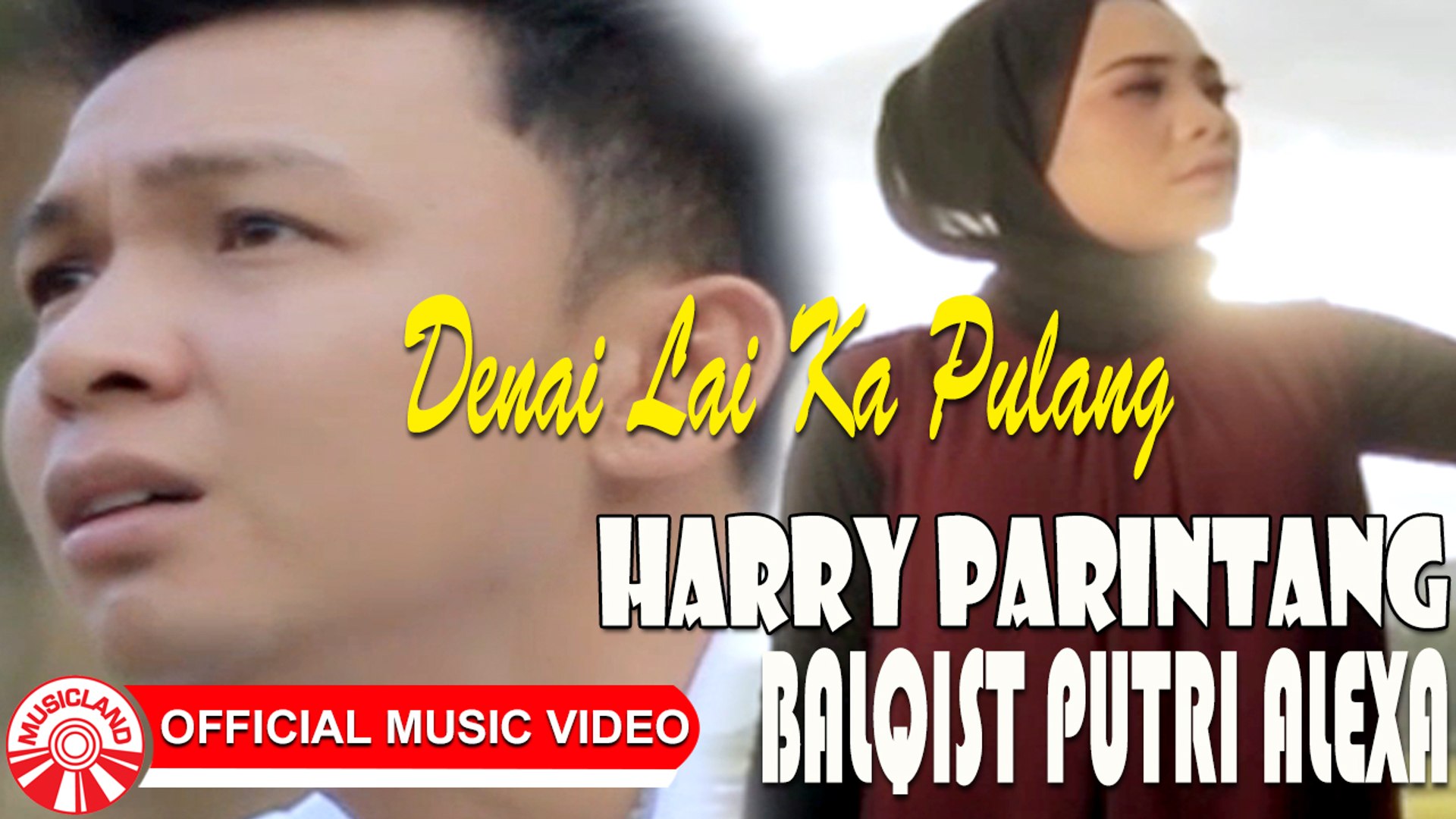 Harry Parintang Balqist Putri Alexa Denai Lai Ka Pulang Official Music Video Hd Video Dailymotion