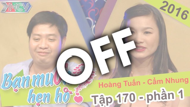 Off | Chết cười mai mối cho anh chàng 26 vẫn chưa hôn lần nào | Cẩm Nhung - Hoàng Tuấn | BMHH 170