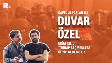 Duvar Özel... Gazeteci Ekim Kılıç: 'Trump seçmenleri' deyip geçemeyiz