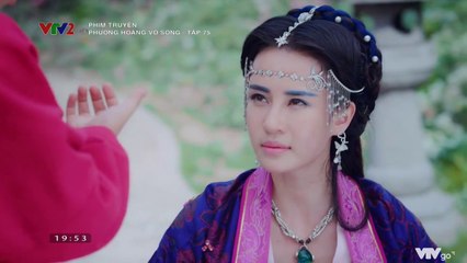 Phượng Hoàng Vô Song TẬP 75 (Thuyết Minh VTV2) - Phim Hoa ngữ