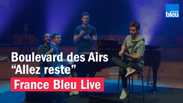 Boulevard des Airs Allez reste - France Bleu Live