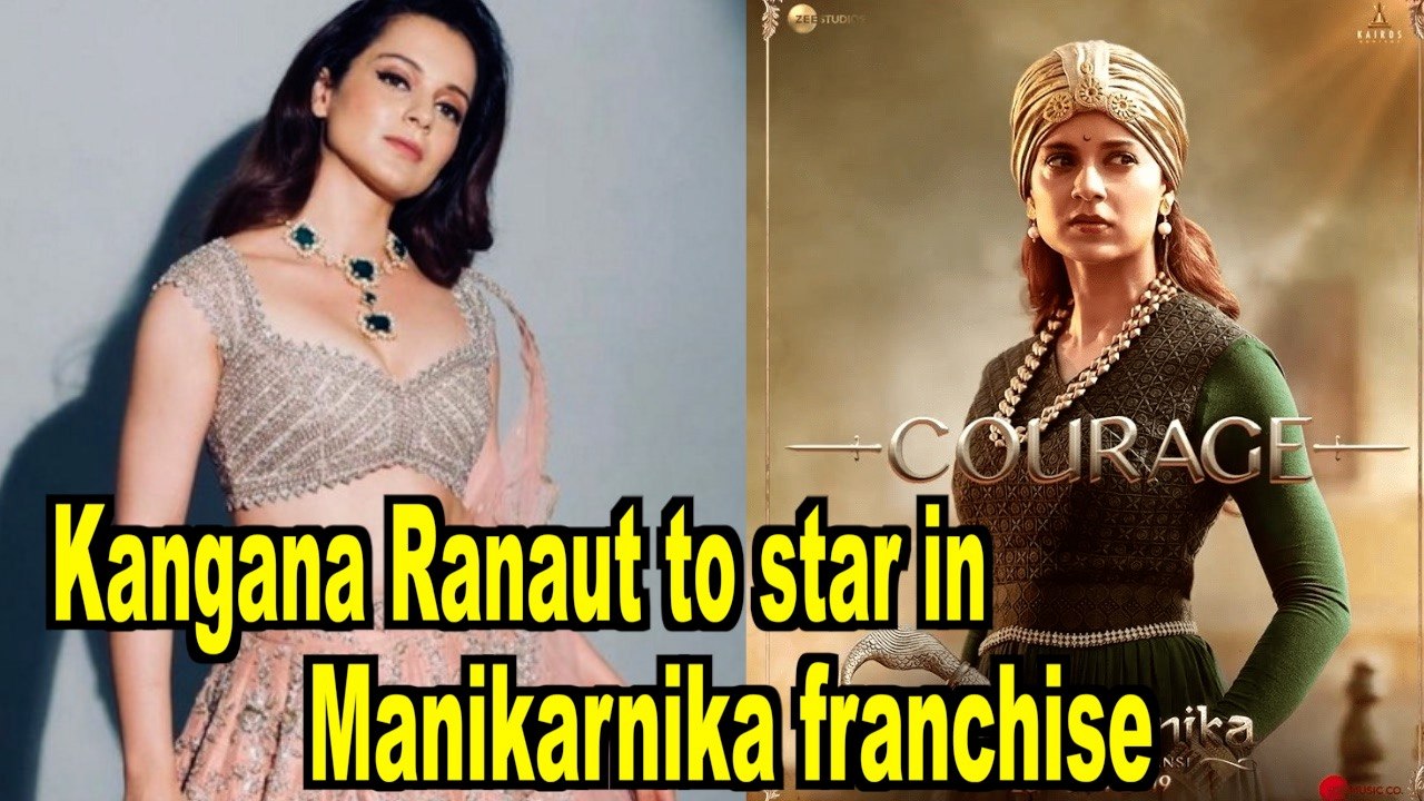 Kangana Ranaut to star in 'Manikarnika Returns:...