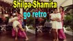 Shilpa and Shamita Shetty go retro with 'Badan pe sitaare'| Shilpa-Shamita go retro