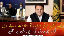 Let any institution in the country be safe, Fawad Chaudhry criticizes opposition