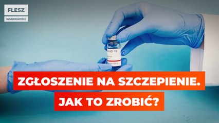 Zgłoszenie na szczepienie. Jak to zrobić? flesz