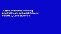 Lesen  Predictive Modeling Applications in Actuarial Science: Volume 2, Case Studies in