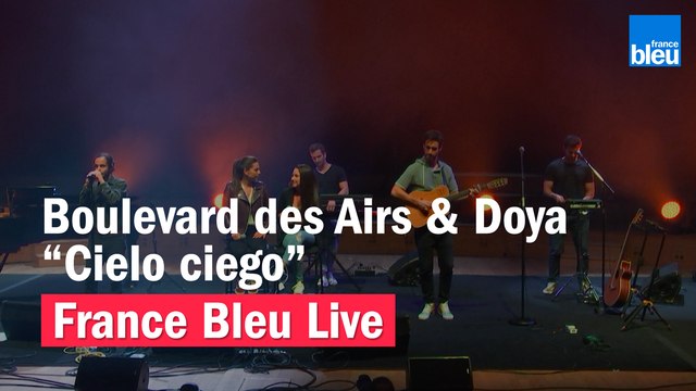 Boulevard des Airs & Doya Cielo ciego - France Bleu Live